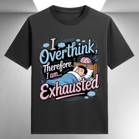 I Overthink Therefore I'm Exhausted Unisex Supima T-shirt