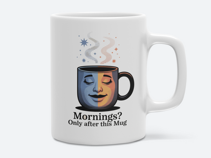 Mornings? Only after this mug Eco-Friendly Ceramic Mug
