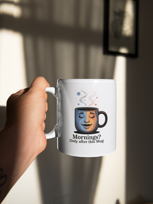 Mornings? Only after this mug Eco-Friendly Ceramic Mug