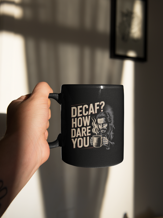 Decaf? How Dare You Eco-Friendly Ceramic Mug