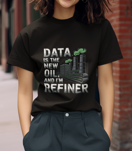 Data Is The New Oil And I'm Refiner Unisex Supima T-shirt
