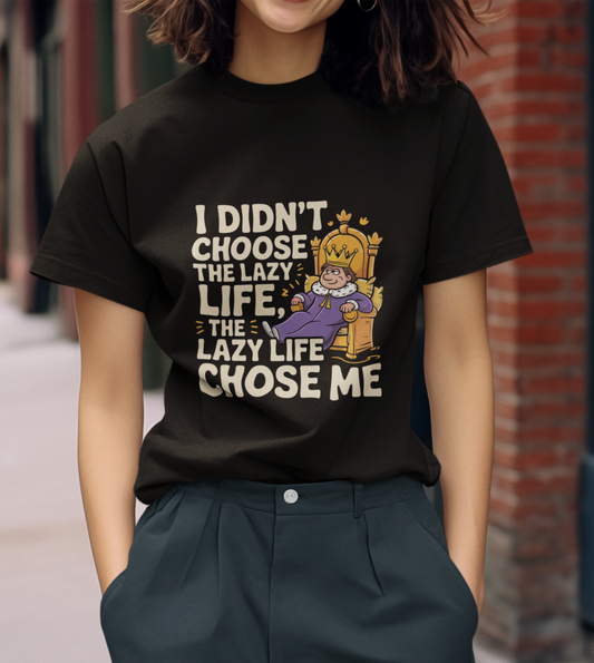 I Didn't Choose The Lazy Life The lazy Life Chose Me Unisex Supima T-shirt