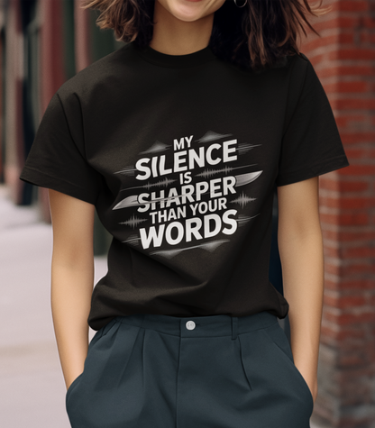 My Silence Is Sharper Than Your Words Unisex Supima T-shirt