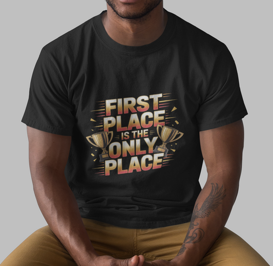 First Place Is The Only Place Unisex Supima T-shirt